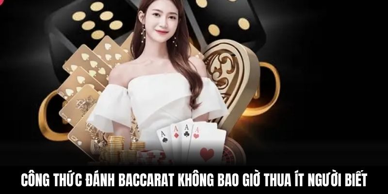 Công thức đánh Baccarat không bao giờ thua