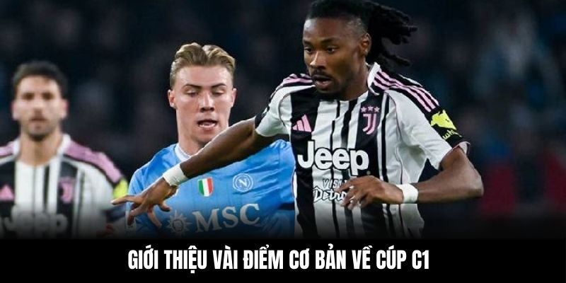 Giới thiệu vài điểm cơ bản về Cúp C1