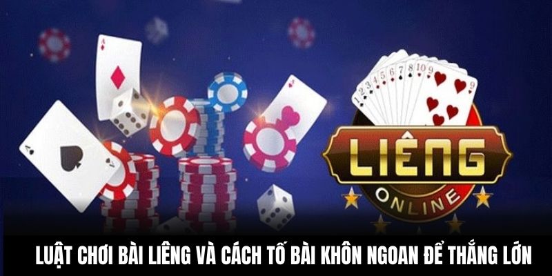 Luật chơi bài Liêng và cách tố bài khôn ngoan tân thủ cần nắm