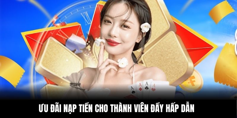 Ưu đãi nạp tiền cho thành viên đầy hấp dẫn